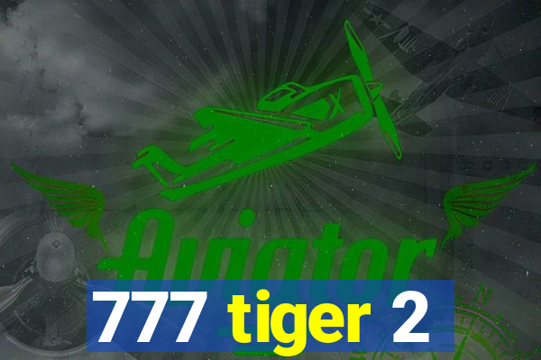 777 tiger 2
